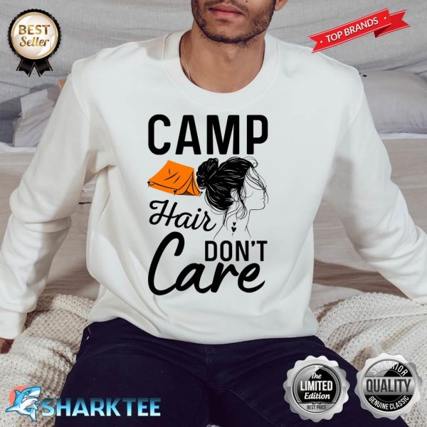 Camp Hair Dont Care Funny Camping Outdoor Camper Sweatshirt