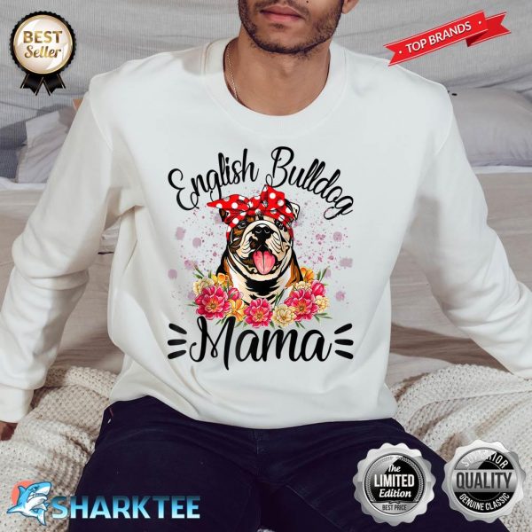 English Bulldog Mama Florals Cute Dog Mom Mothers Day Sweatshirt
