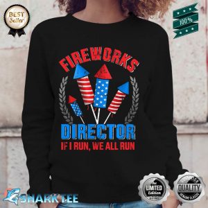 Fireworks Director We All Run You Celebrate Independence Day USA Flag Sweatshirt