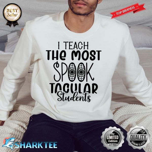 Halloween Teacher I Teach The Most Spook Tacular Students Sweatshirt