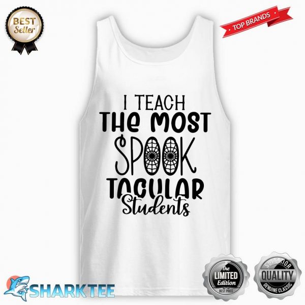 Halloween Teacher I Teach The Most Spook Tacular Students Tank-top