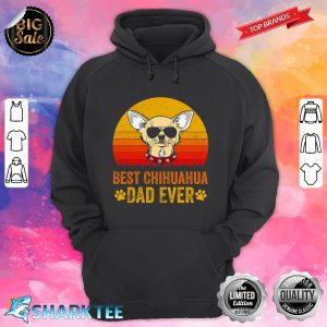 Best Chihuahua Dad Ever Vintage hoodie