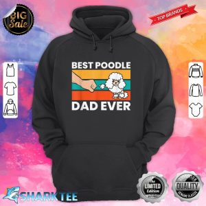 Best Poodle Dad Ever hoodie