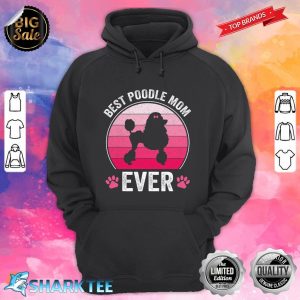 Best Poodle Mom Ever Dog Lover hoodie