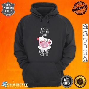 Cat Coffee Mug Just a Woman Who Loves Cats and Coffee hoodie