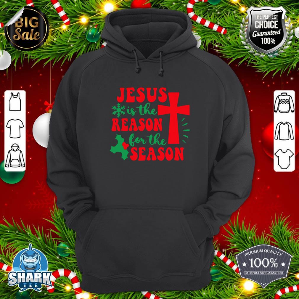 Jesus Is Reason For The Season Christ Christmas Funny hoodie