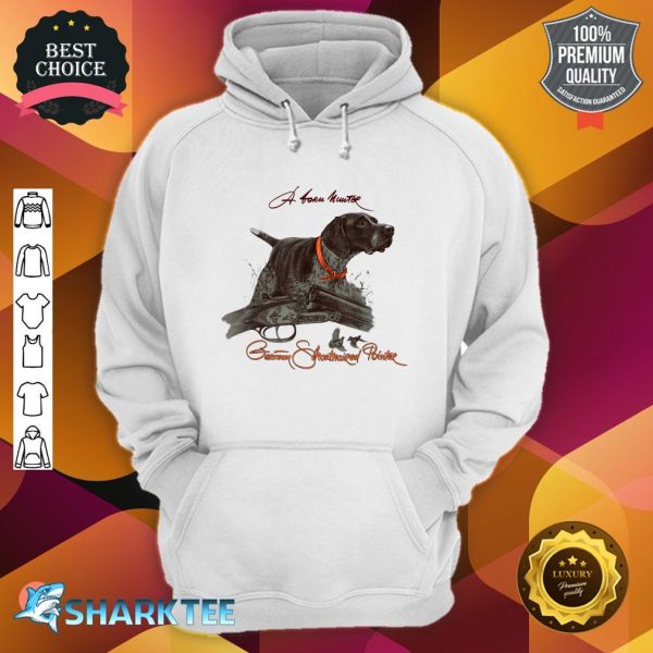 German Shorthaired Pointer A Born Hunter hoodie
