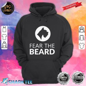 Fear The Beard Funny Schnauzer Lover hoodie