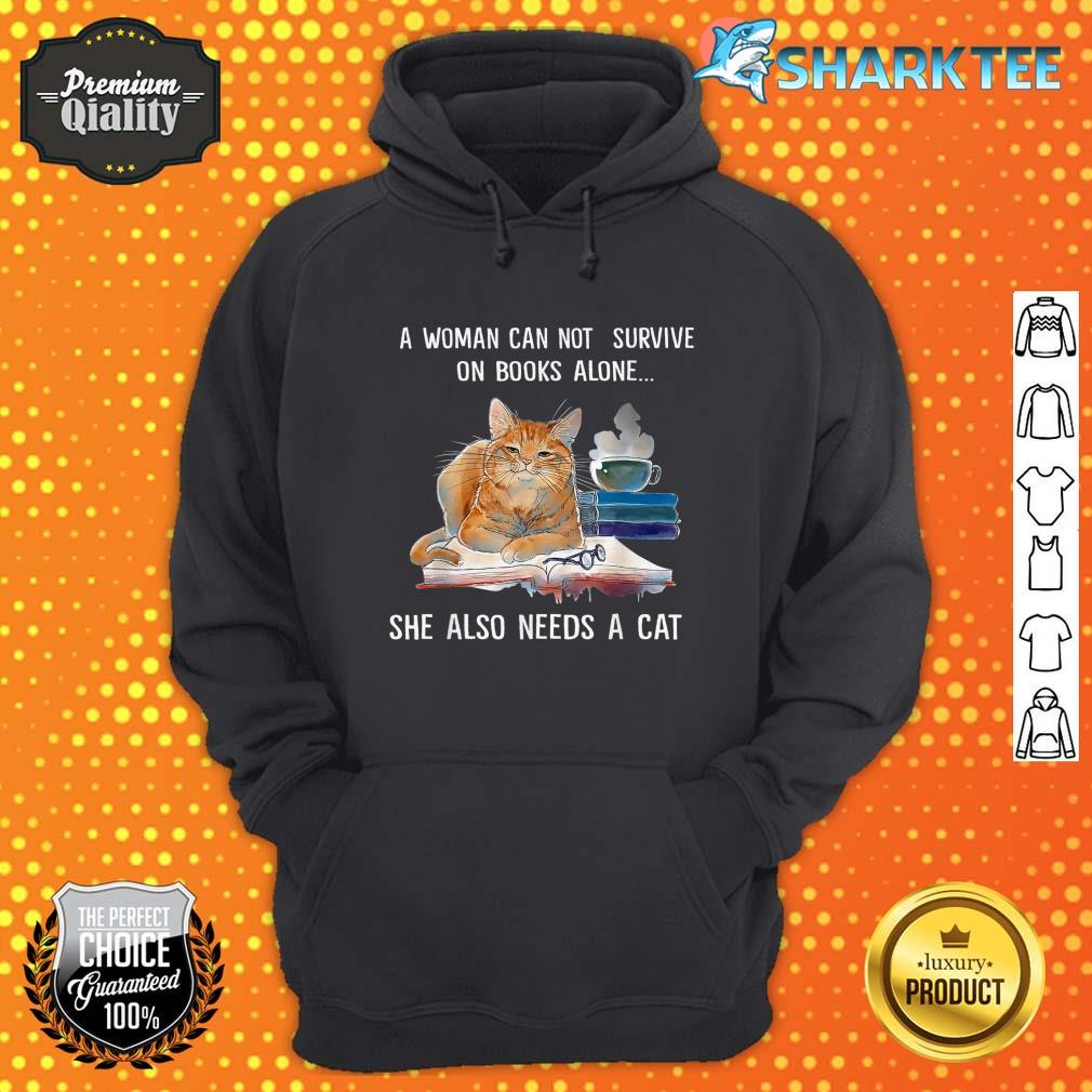 A Woman Cannot Survive On Books Alone She Also Needs A Cat hoodie