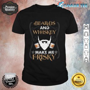 Beards and Whiskey Make Me Frisky Funny Drinking Vintage Premium shirt