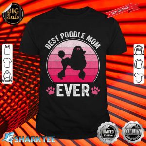 Best Poodle Mom Ever Dog Lover shirt