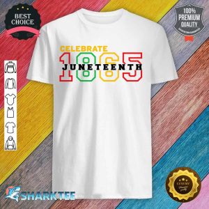 Celebrate 1865 Juneteenth Freedom Day shirt