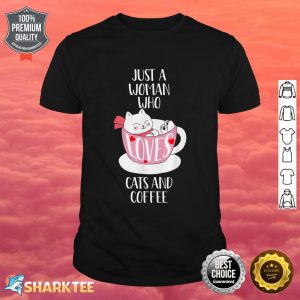Cat Coffee Mug Just a Woman Who Loves Cats and Coffee shirt