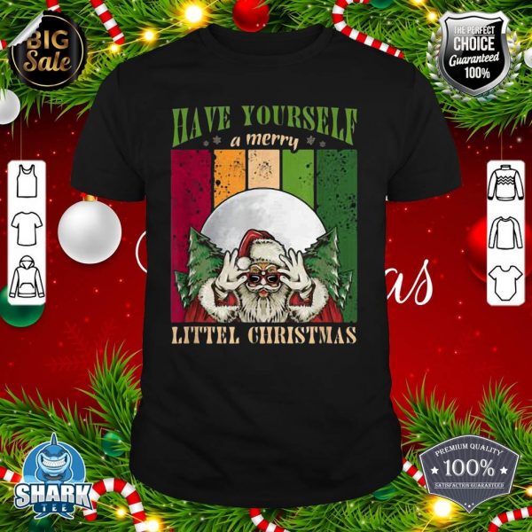 Have Yourself Littel Christmas Family shirt
