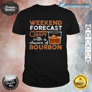Cigar Smoker and Bourbon Lover Weekend Forecast shirt