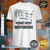 Demand Energy Independence Stopping US Oil shirt