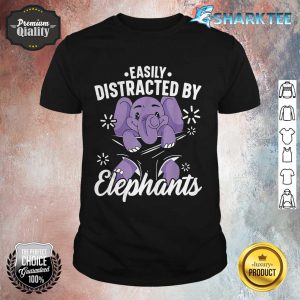 Easily Distracted By Elephants Wildlife Animal Zafari shirt