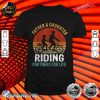 Father Daughter Riding Partners For Life Family Father Day shirt