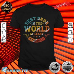 Fathers Day Best Dada In The World At Least My Son Says So shirt