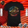 Fathers Day Best Dada In The World At Least My Son Says So shirt