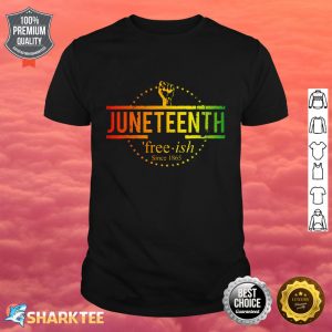 Free-ish Since 1865 With Pan African Juneteenth shirt