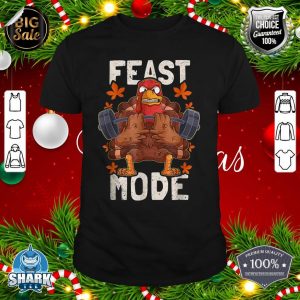 Feast Mode Weightlifting Turkey Day Thanksgiving Christmas shirt