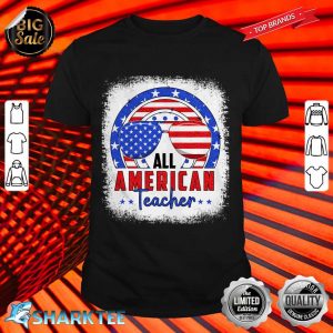 All American Teacher Happy Fourth Of July Independence Day shirt