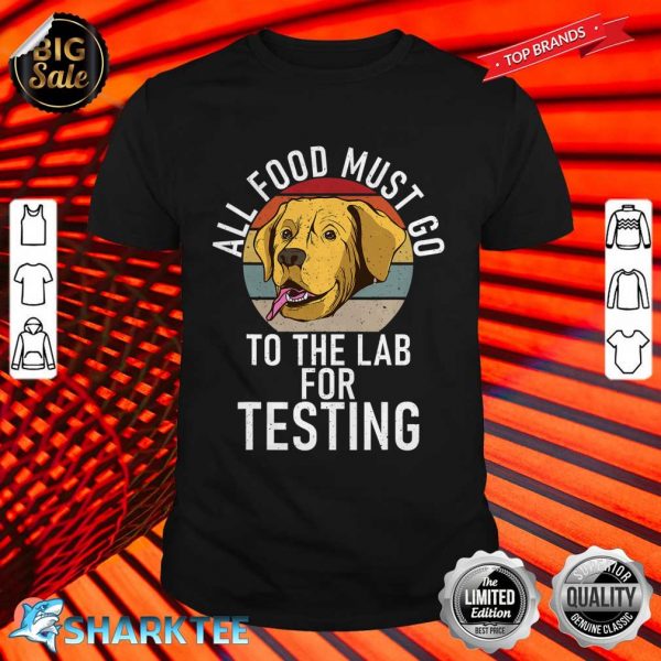 All Food Must Go To Lab Funny Labrador Dog Bre shirt