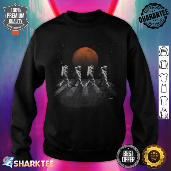 Astronauts in Walking in Space Occupy Mars sweatshirt