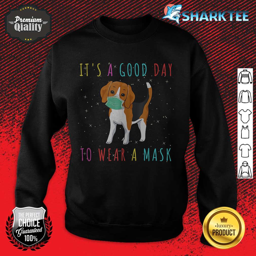 Beagle Wear A Mask Funny Its A Good Day To Wear A Mask sweatshirt