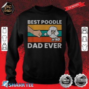 Best Poodle Dad Ever sweatshirt
