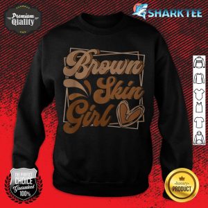 Brown Skin Girl Black Melanin Queen Magic Juneteenth sweatshirt