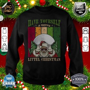 Have Yourself Littel Christmas Family sweatshirt