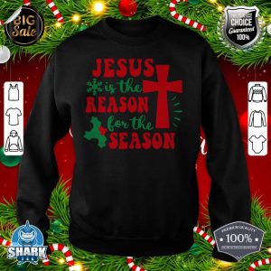 Jesus Is Reason For The Season Christ Christmas Funny sweatshirt