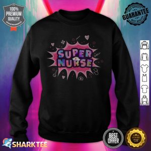 Cute Nurse Super Nurse Gift For RN And LPN sweatshirt