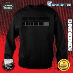 Dad Joke Design Funny Dad Joke Loading Father's Day sweatshirt