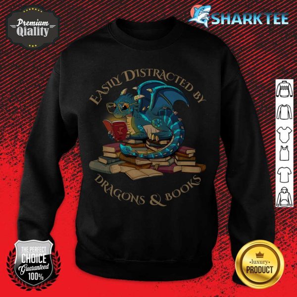 Easily Distracted By Dragons And Books Gift Nerd Dragon sweatshirt
