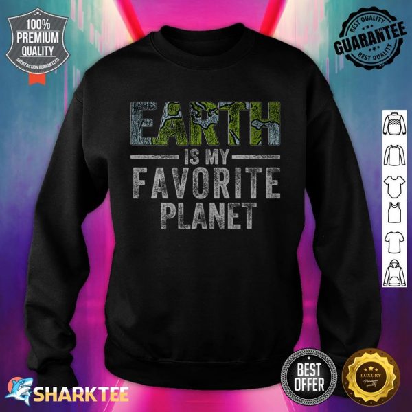 Earth Day Everyday My Favorite Planet Global Warming Earth Premium sweatshirt