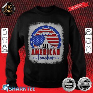 All American Teacher Happy Fourth Of July Independence Day sweatshirt