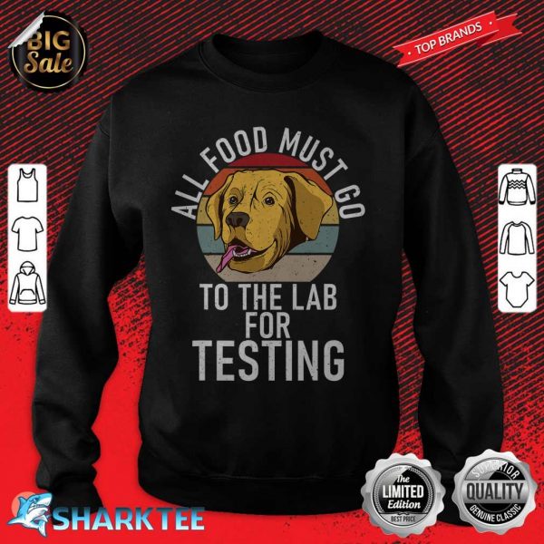 All Food Must Go To Lab Funny Labrador Dog Bre sweatshirt