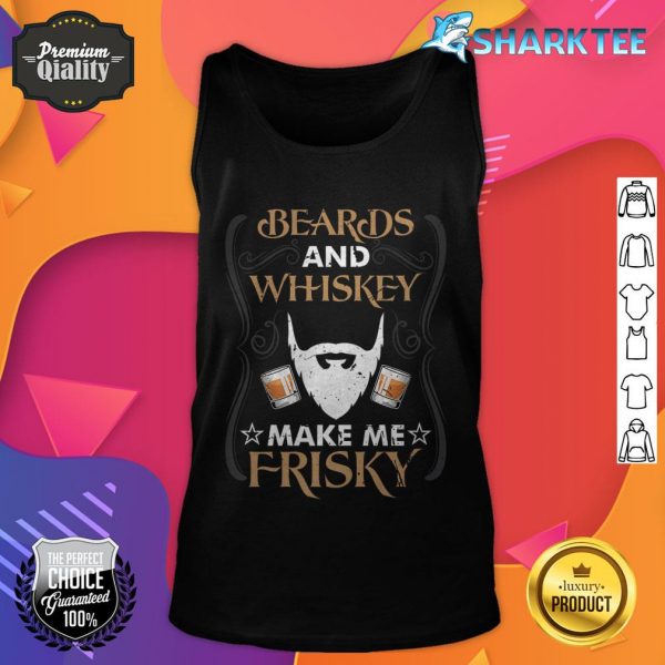 Beards and Whiskey Make Me Frisky Funny Drinking Vintage Premium tank top