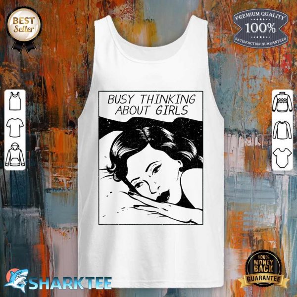 Busy Thinking About Girls tank top