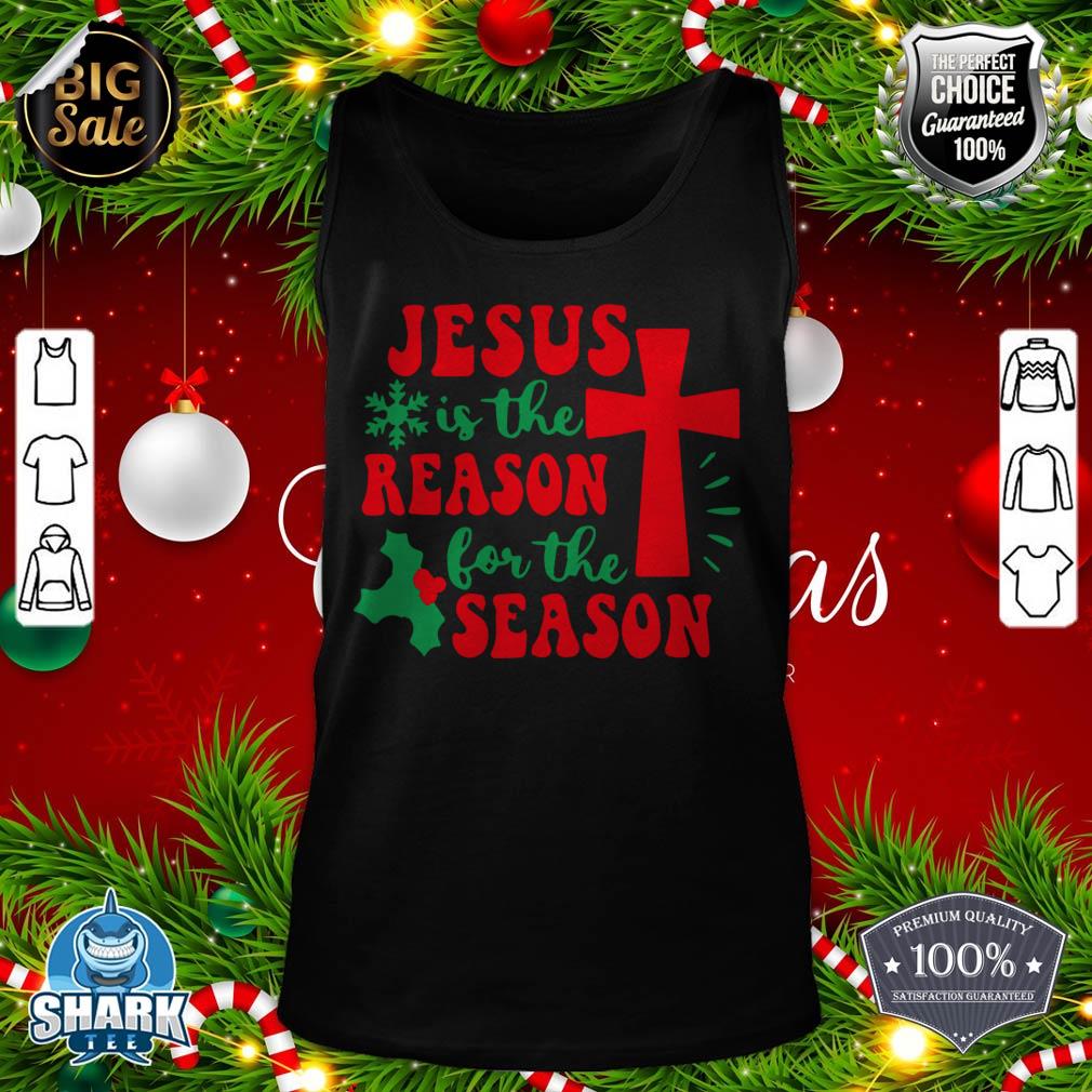 Jesus Is Reason For The Season Christ Christmas Funny tank-top