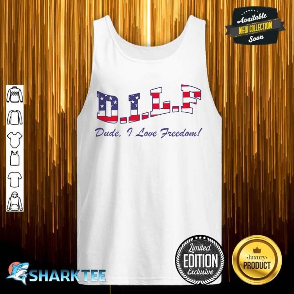 DILF Dude I Love Freedom Funny USA 4th July Flag Party tank top