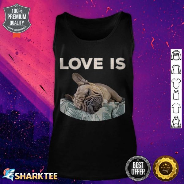 Cute Love Is Frenchie Great French Bully Owners Gift Idea tank top