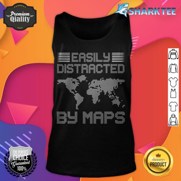 Easily Distracted By Maps Geography Teacher tank top