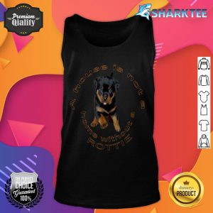 A House Is Not A Home Without A Rottie Adorable Smile tank top