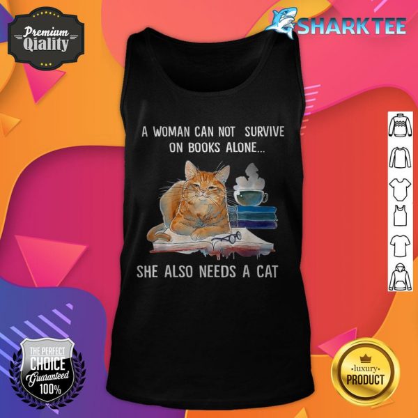 A Woman Cannot Survive On Books Alone She Also Needs A Cat tank top