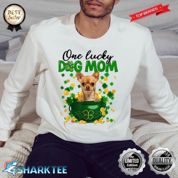 One Lucky Dog Mom Funny TAN Chihuahua Mom St Patricks Day Sweatshirt