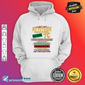 I Get My Attitude From Pi Funny Pi Day Math Premium hoodie